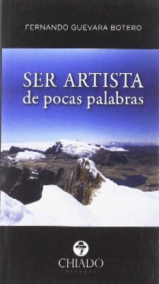 SER ARTISTA DE POCAS PALABRAS
