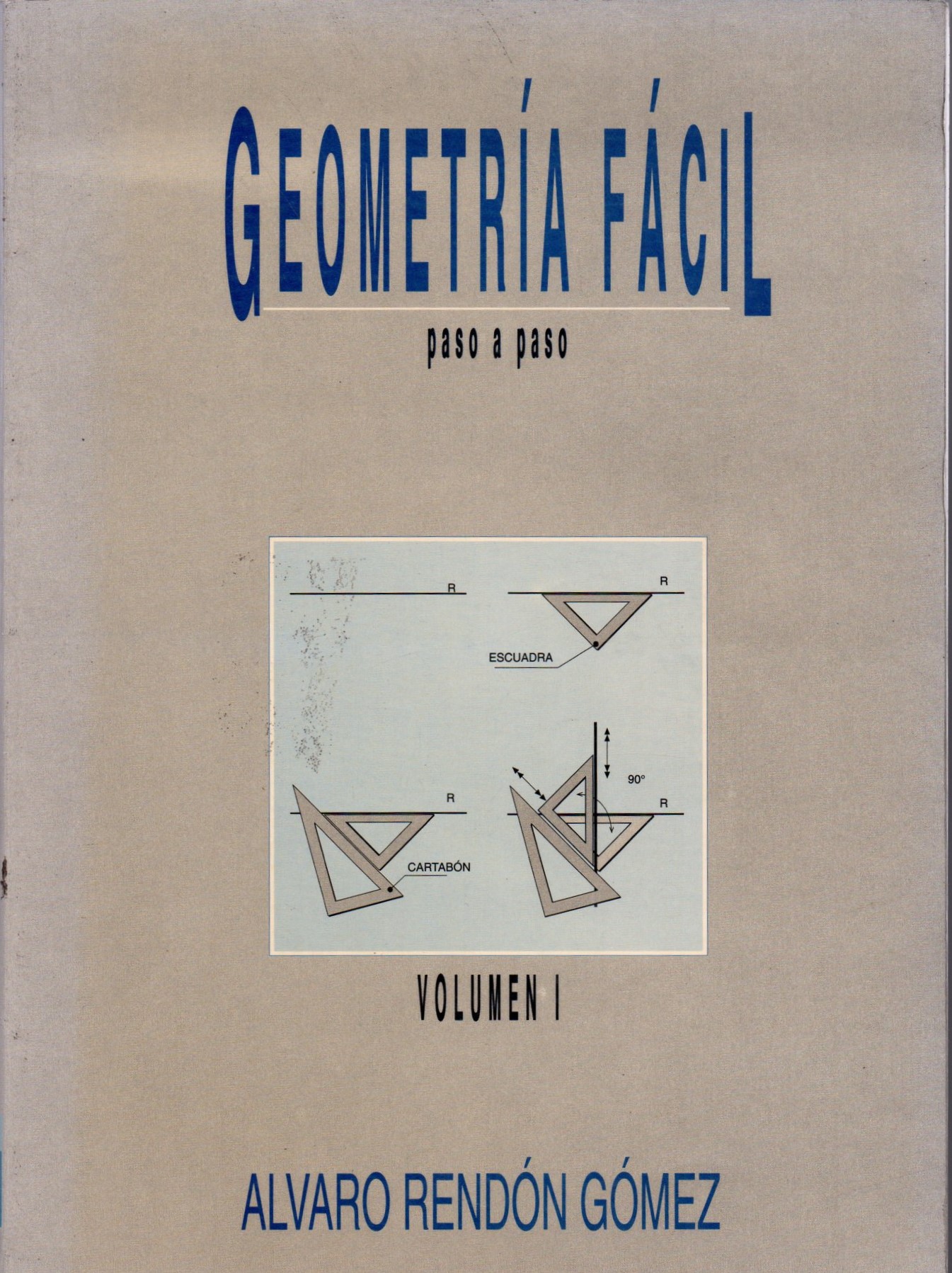 GEOMETRIA FACIL PASO A PASO VOLUMEN I