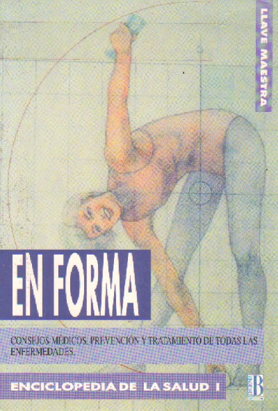 EN FORMA. CONSEJOS MEDICOS, PREVENCION Y TRATAMIENTO DE TODAS LAS ENFERMEDADES