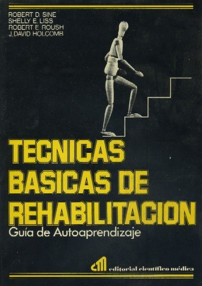 TECNICAS BASICAS DE REHABILITACION. GUIA DE AUTOAPRENDIZAJE.