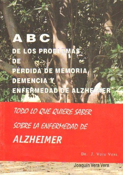 ABC DE LOS PROBLEMAS DE PERDIDA DE MEMORIA, DEMENCIA Y ENFERMEDAD DE ALZHEIMER.