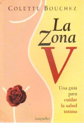 LA ZONA V. UNA GUIA PARA CUIDAR LA SALUD INTIMA