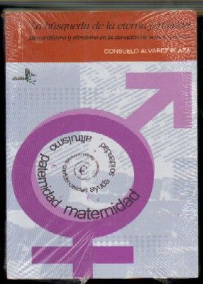 LA BÚSQUEDA DE LA ETERNA FERTILIDAD. MERCANTILISMO Y ALTRUISMO EN LA DONACIÓN DE SEMEN Y ÓVULOS