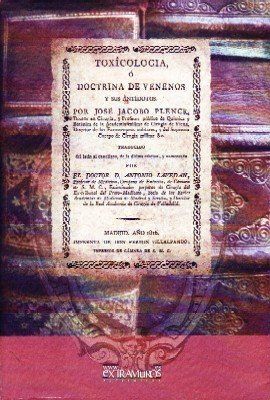 TOXICOLOGIA, Ó DOCTRINA DE VENENO Y SUS ANTIDOTOS