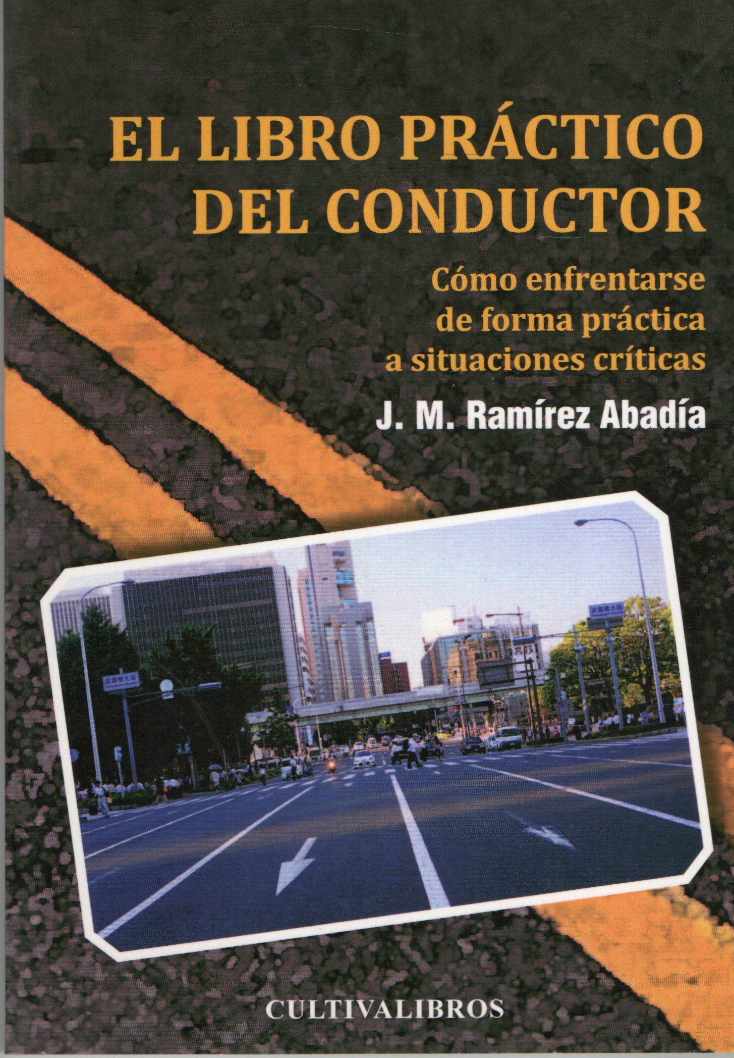 EL LIBRO PRACTICO DEL CONDUCTOR. COMO ENFRENTARSE DE FORMA PRACTICA A SITUACIONES CRITICAS