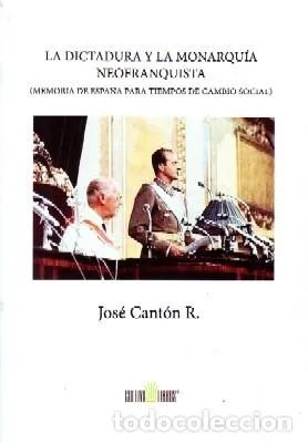 LA DICTADURA Y LA MONARQUIA NEOFRANQUISTA (MEMORIA DE ESPAÑA PARA TIEMOS DE CAMBIO SOCIAL)