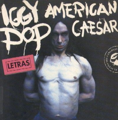 IGGY POP.American Caesar