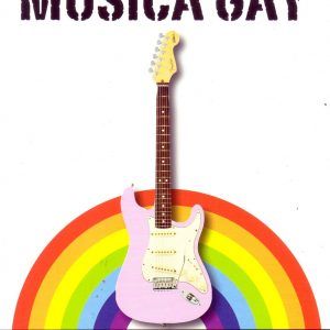 HISTORIAS, EXCESOS Y TRIBULACIONES DE LA MAL LLAMADA MUSICA  GAY.