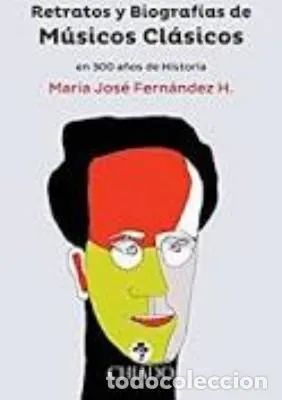 RETRATOS Y BIOGRAFIAS DE MUSICOS CLASICOS EN 300 AÑOS DE HISTORIA.
