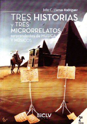 TRES HISTORIAS Y TRES MICRORELATOS SORPRENDENTES DE MUSICA Y MUSICOS.