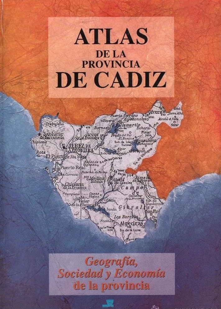 ATLAS DE LA PROVINCIA DE CADIZ - GEOGRADIA , SOCIEDAD Y ECONOMIA DE LA PROVINCIA
