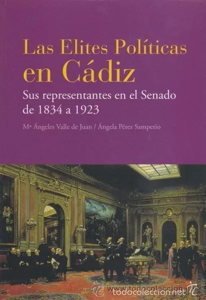 LAS ELITES POLITICAS EN CADIZ . SUS REPRESENTANTES EN EL SENADO DE 1834 A 1923