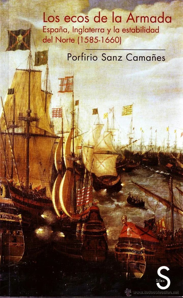 LOS ECOS DE LA ARMADA. ESPAÑA, INGLATERRA Y LA ESTABILIDAD DEL NORTE (1585-1660).