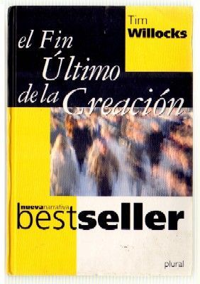 EL FIN ULTIMO DE LA CREACION. NUEVA NARRATIVA BEST SELLER. PLURAL