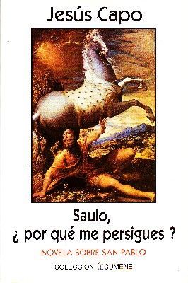 SAULO, ¿ POR QUÉ ME PERSIGUES ?.