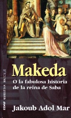 MAKEDA O LA FABULOSA HISTORIA DE LA REINA DE SABA