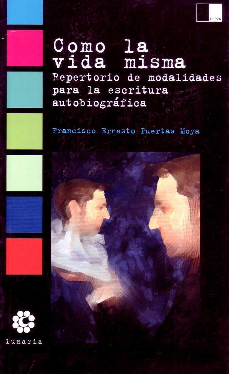 COMO LA VIDA MISMA. REPERTORIO DE MODALIDADES PARA LA ESCRITURA AUTOBIOGRAFICA.
