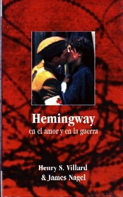 HEMINGWAY EN EL AMOR Y EN LA GUERRA.