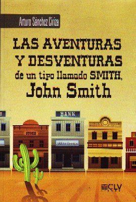 LAS AVENTURAS Y DESVENTURAS DE UN TIPO LLAMADO SMITH, JOHN SMITH.