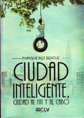CIUDAD INTELIGENTE, CIUDAD AL FIN Y AL CABO