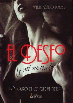 EL DESEO DE MI MARIDO ¿ESTAS SEGURO DE LO QUE ME PIDES?