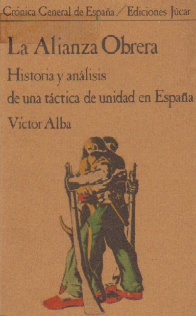 LA ALIANZA OBRERA. HISTORIA Y ANALISIS DE UNA TACTICA DE UNIDAD EN ESPAÑA