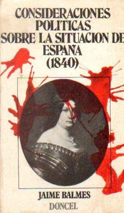 CONSIDERACIONES POLITICAS SOBRE LA SITUACION EN ESPAÑA ( 1840 )