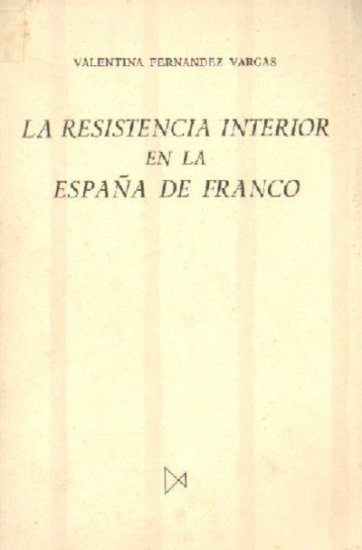 LA RESISTENCIA INTERIOR EN LA ESPAÑA DE FRANCO