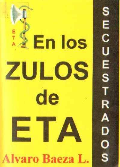 SECUESTRADOS. EN LOS ZULOS DE ETA
