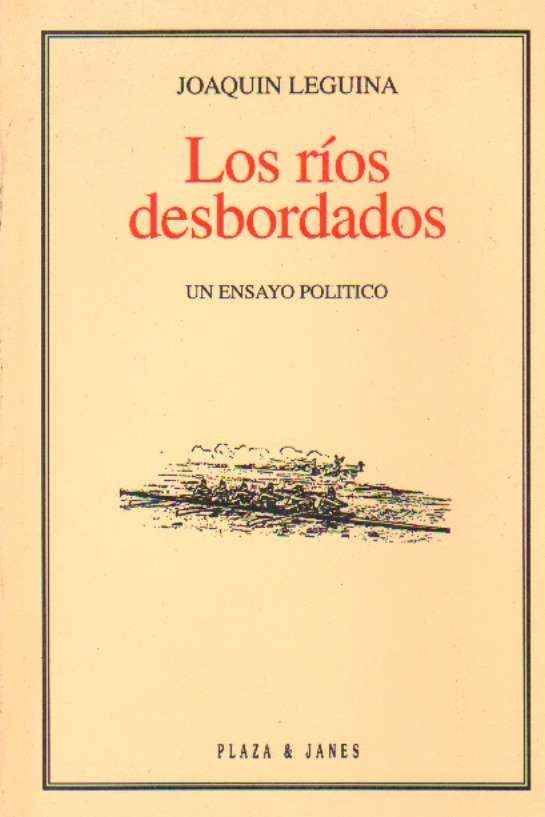 LOS RIOS DESBORDADOS. UN ENSAYO POLITICO