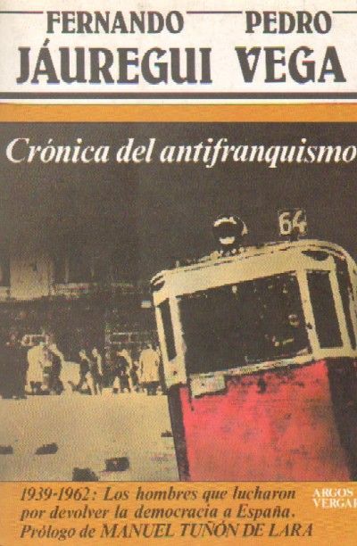 CRONICA DEL ANTIFRANQUISMO. 1939-1962: Los hombres que lucharon…