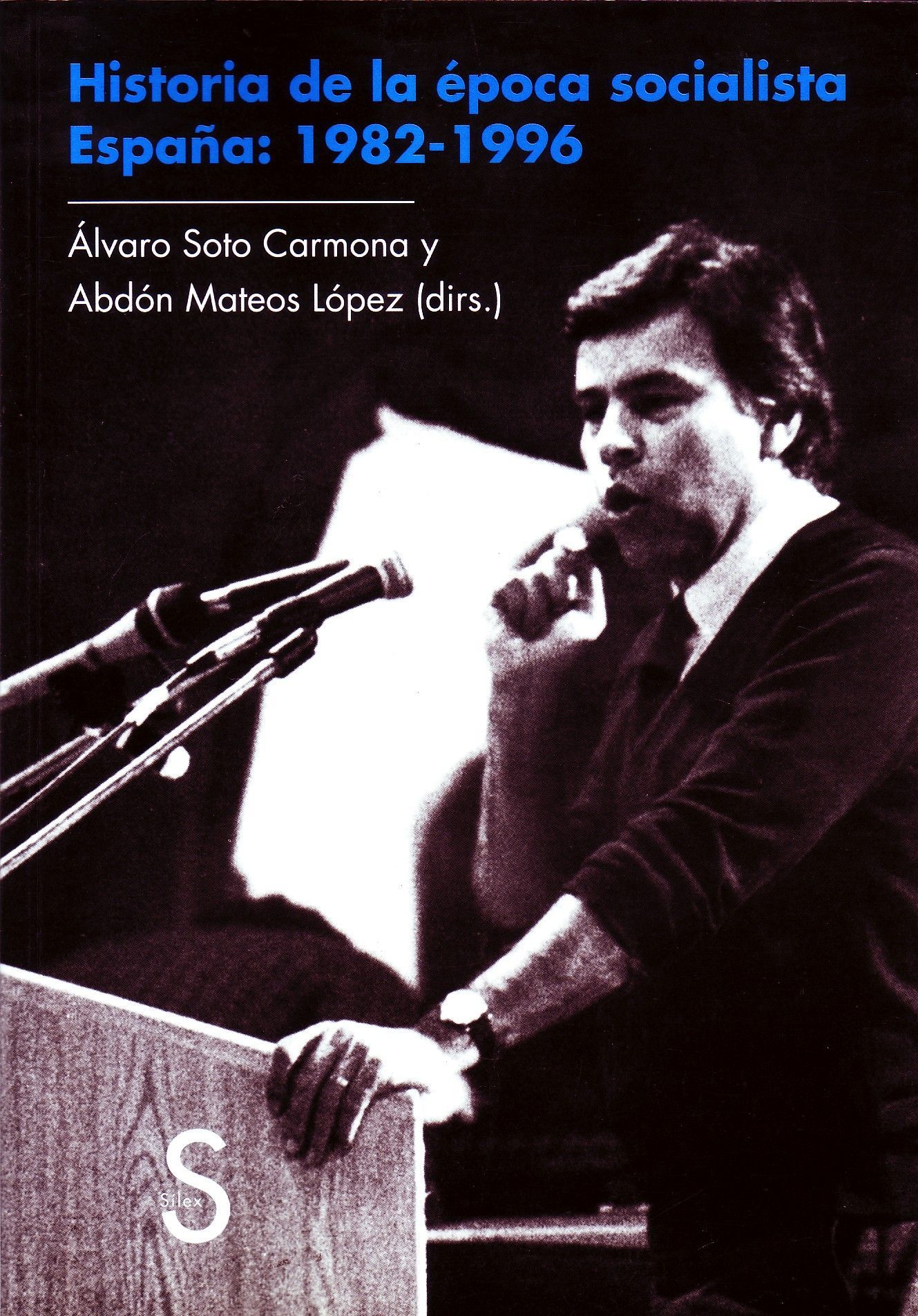 HISTORIA DE LA EPOCA SOCIALISTA ESPAÑA : 1982-1996.