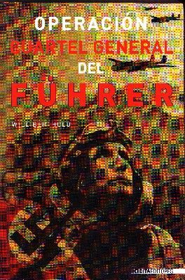 OPERACIÓN CUARTEL GENERAL DEL FÜHRER