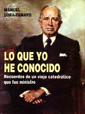 LO QUE YO HE CONOCIDO. RECUERDOS DE UN VIEJO CATEDRATICO QUE FUE MINISTRO