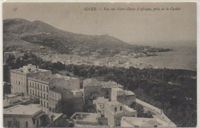 POSTAL DE ARGELIA. VUE SUR NOTRE-DAME D'AFRIQUE, PRISE DE LA CASBAH