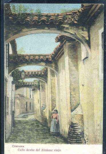 POSTAL ANTIGUA DE CORDOBA - CALLE ARABE DEL ALCAZAR VIEJO