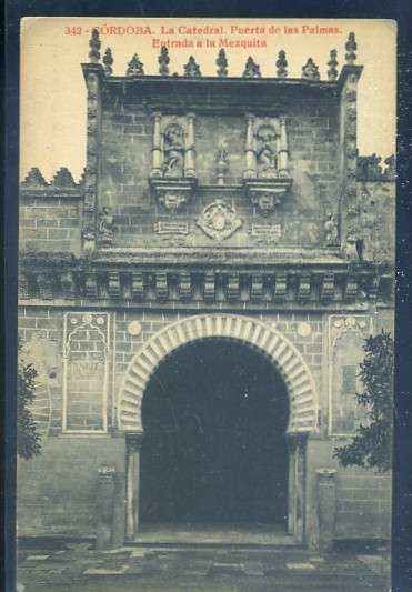 POSTAL ANTIGUA DE CORDOBA - CATEDRAL PUERTA DE LAS PALMAS ENTRADA A LA MEZQUITA