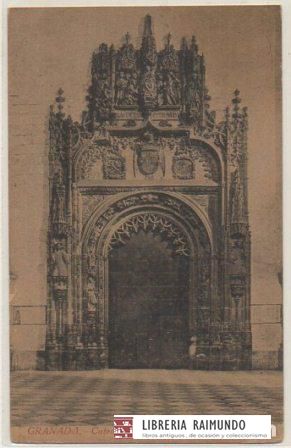 POSTAL ANTIGUA DE GRANADA. CATEDRAL. PORTADA DE LA CAPILLA REAL