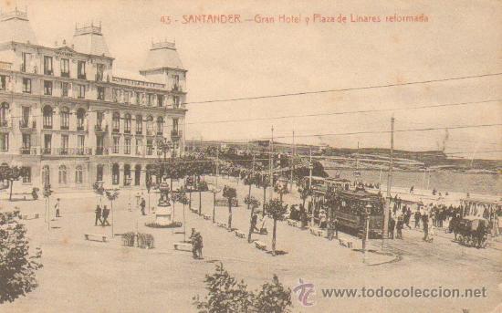 POSTAL ANTIGUA DE SANTANDER. Nº 43. GRAN HOTEL Y PLAZA DE LINARES REFORMADA.