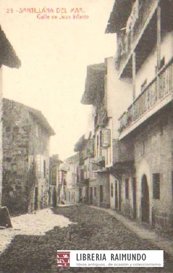 POSTAL ANTIGUA DE SANTILLANA DEL MAR. CALLE DE JUAN INFANTE. Nº 25
