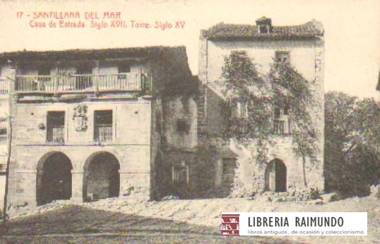POSTAL ANTIGUA DE SANTILLANA DEL MAR. Nº 17. CASA DE ESTRADA. SIGLO XVXII. TORRE SIGLO XV.