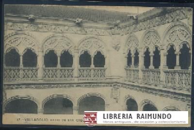 POSTAL ANTIGUA DE VALLADOLID PATIO DE SAN GREGORIO GALERIA INTERIOR Nº 47