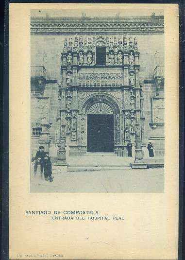 POSTAL ANTIGUA DE LA CORUÑA - SANTIAGO DE COMPOSTELA ENTRADA DEL HOSPITAL REAL Nº 578