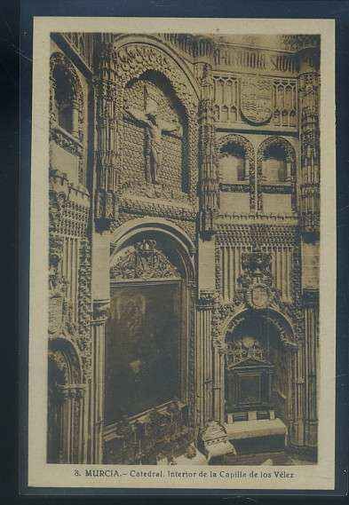 POSTAL ANTIGUA DE MURCIA - CATEDRAL. INTERIOR DE LA CAPILLA DE LOS VELEZ Nº 8