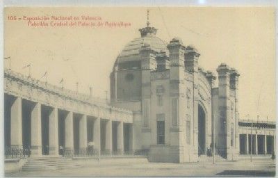 POSTAL ANTIGUA DE VALENCIA. EXPO. NACIONAL. PABELLON CENTRAL PALACIO AGRICULTURA Nº 106