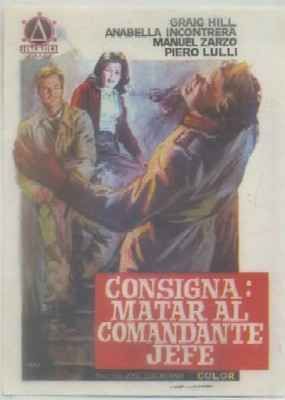 PROGRAMA DE CINE: CONSIGNA MATAR AL COMANDANTE JEFE