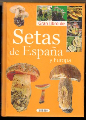 GRAN LIBRO DE SETAS DE ESPAÑA Y EUROPA