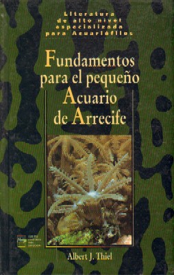 FUNDAMENTOS PARA EL PEQUEÑO ACUARIO DE ARRECIFE