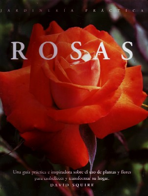 ROSAS. JARDINERIA PRACTICA.