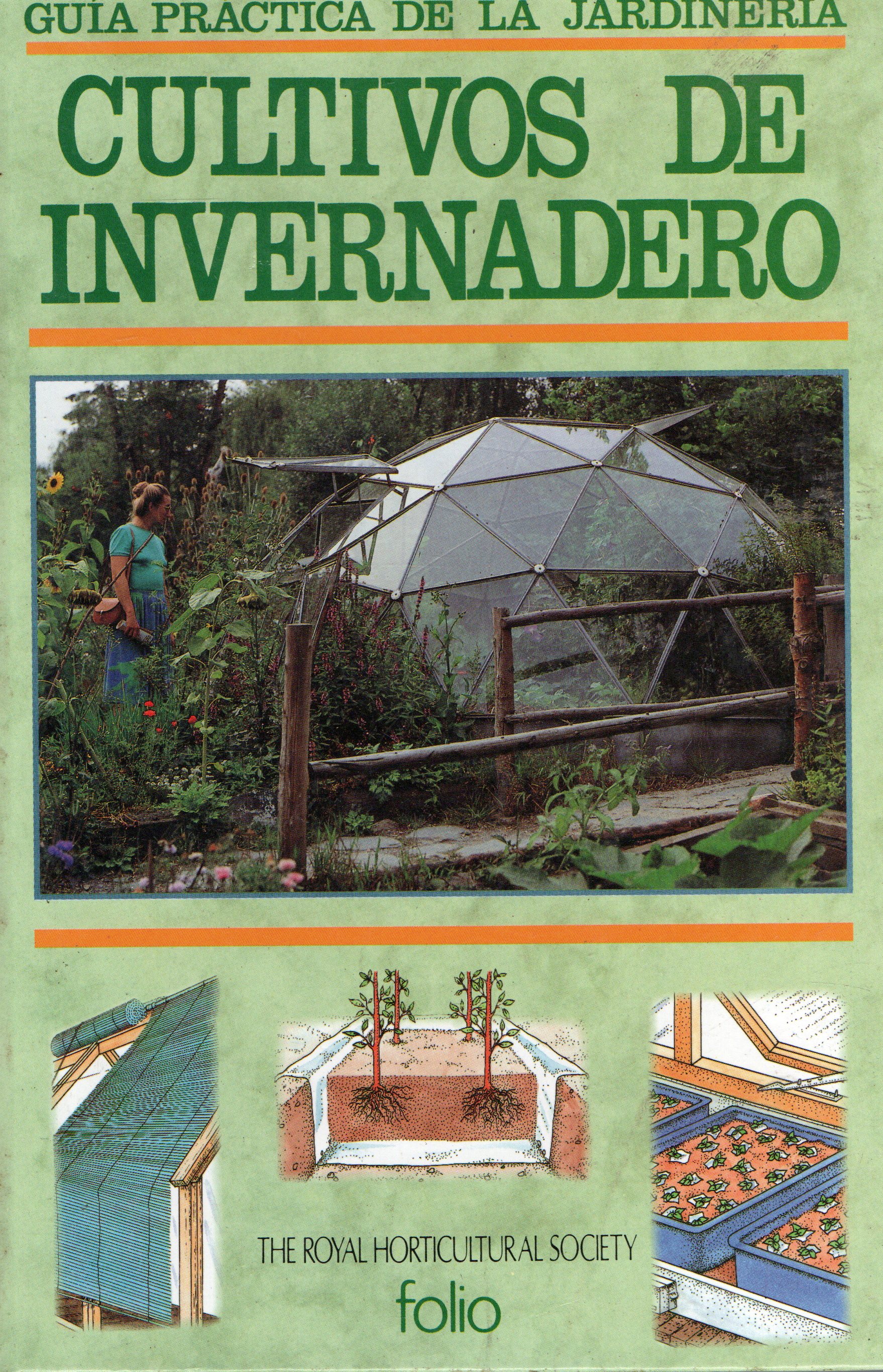 CULTIVOS DE INVERNADERO. GUIA PRACTICA DE LA JARDINERIA